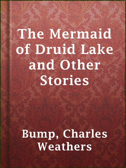 Title details for The Mermaid of Druid Lake and Other Stories by Charles Weathers Bump - Available